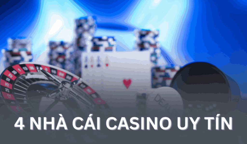 Top 4 nhà cái casino